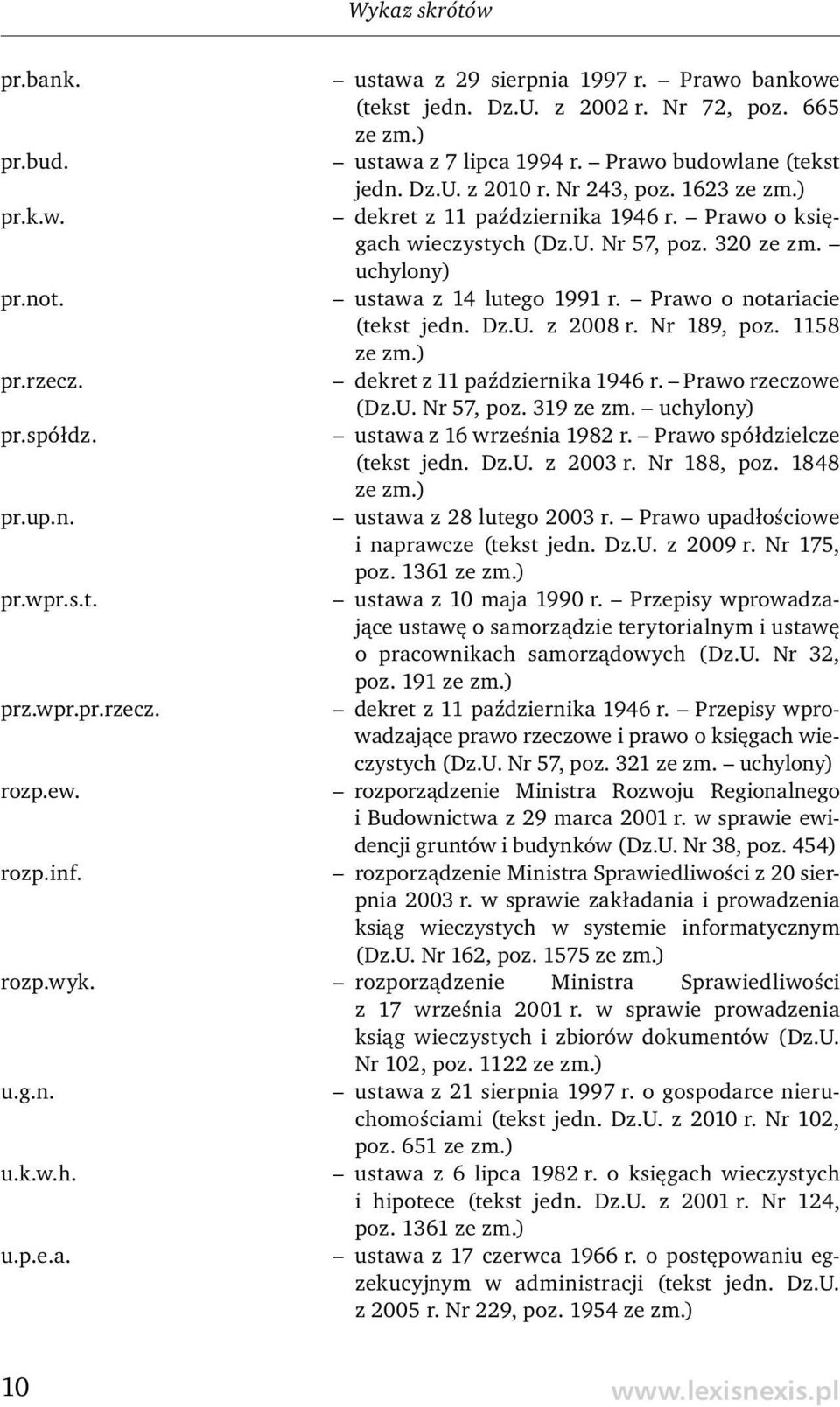 Prawo o notariacie (tekst jedn. Dz.U. z 2008 r. Nr 189, poz. 1158 ze zm.) pr.rzecz. dekret z 11 października 1946 r. Prawo rzeczowe (Dz.U. Nr 57, poz. 319 ze zm. uchylony) pr.spółdz.