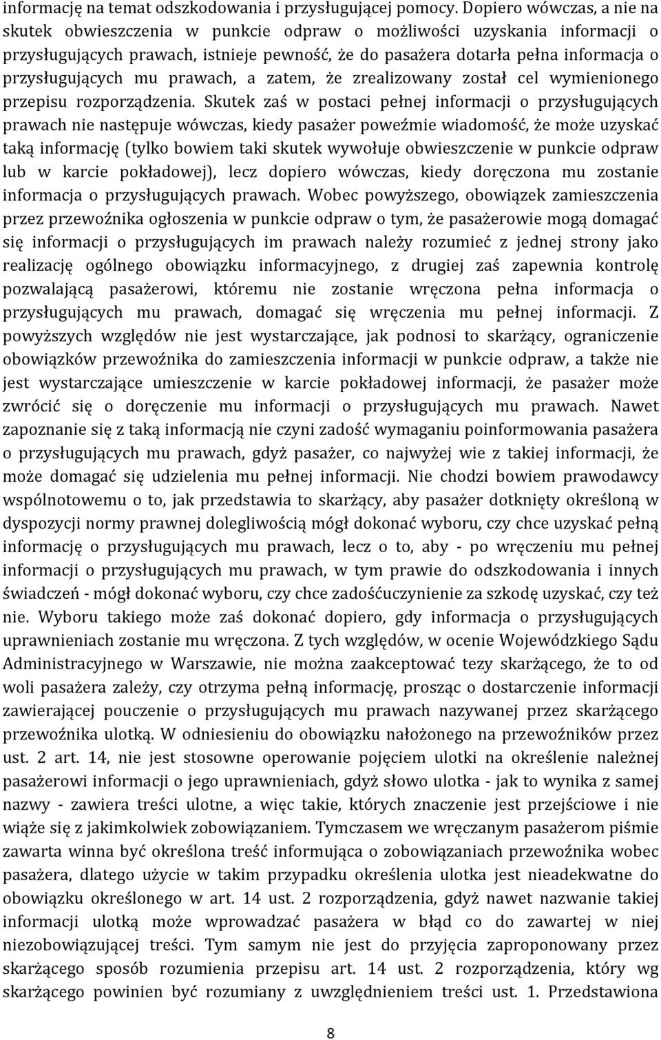 przysługujących mu prawach, a zatem, że zrealizowany został cel wymienionego przepisu rozporządzenia.