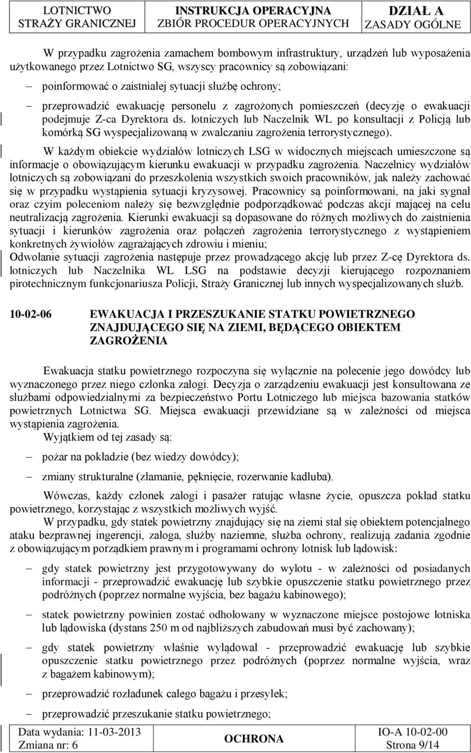 lotniczych lub Naczelnik WL po konsultacji z Policją lub komórką SG wyspecjalizowaną w zwalczaniu zagrożenia terrorystycznego).