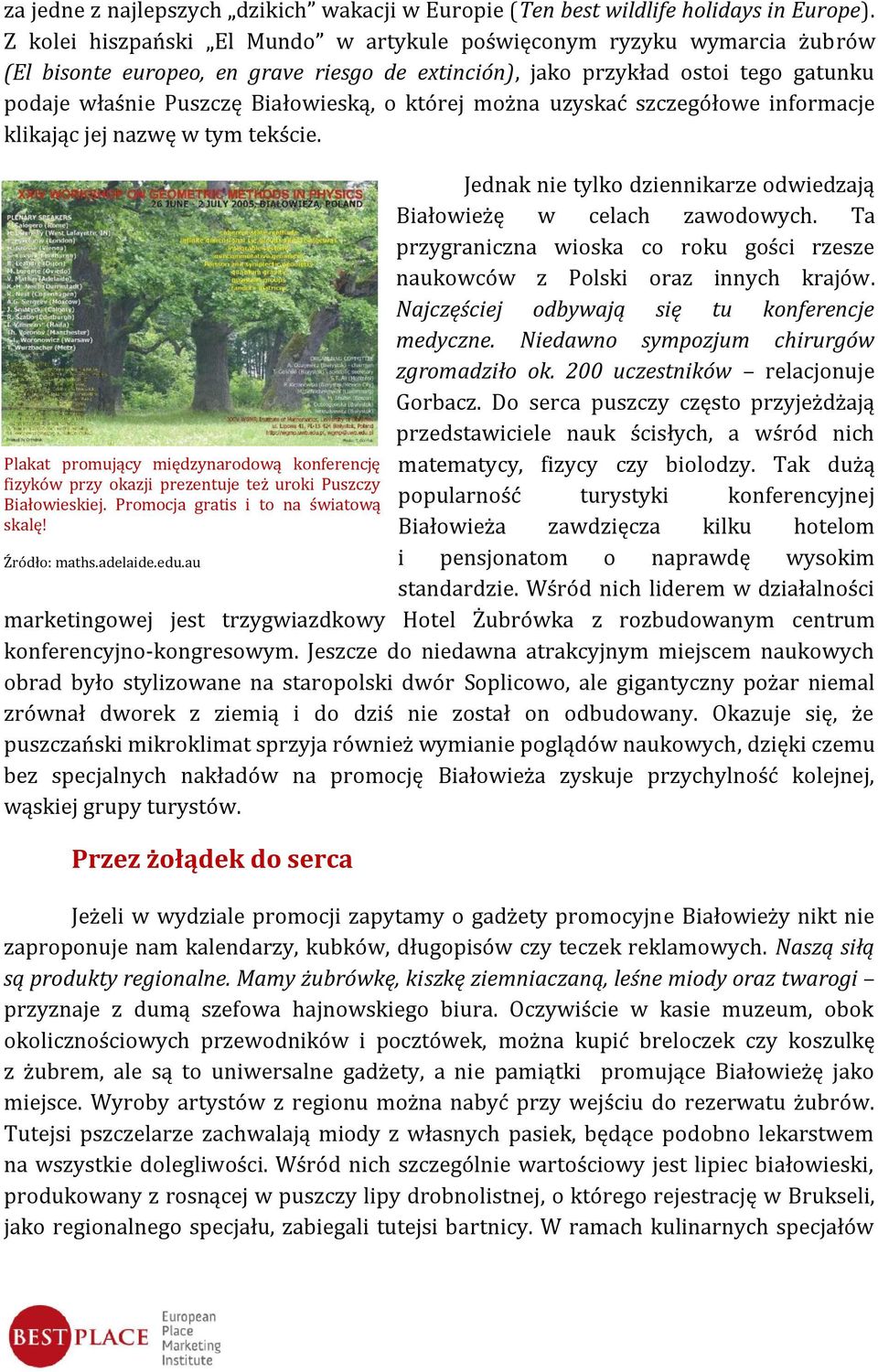 której można uzyskać szczegółowe informacje klikając jej nazwę w tym tekście. Plakat promujący międzynarodową konferencję fizyków przy okazji prezentuje też uroki Puszczy Białowieskiej.