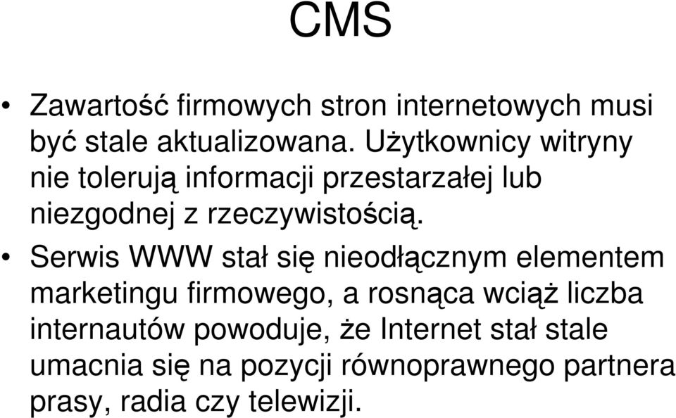 Serwis WWW stał się nieodłącznym elementem marketingu firmowego, a rosnąca wciąż liczba