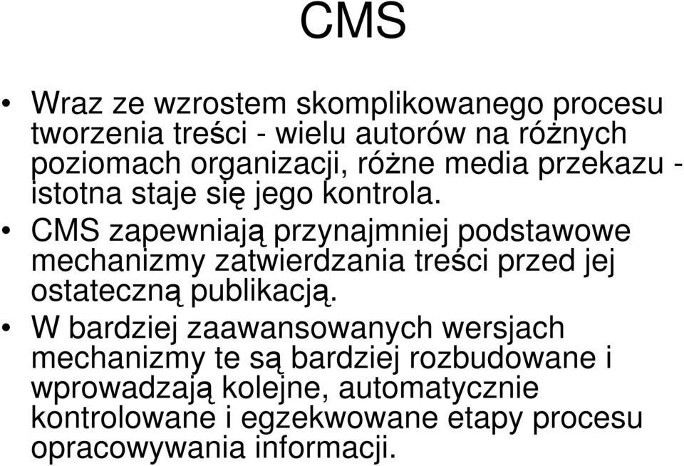 CMS zapewniają przynajmniej podstawowe mechanizmy zatwierdzania treści przed jej ostateczną publikacją.