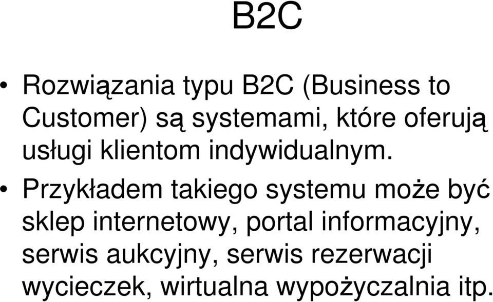 Przykładem takiego systemu może być sklep internetowy, portal