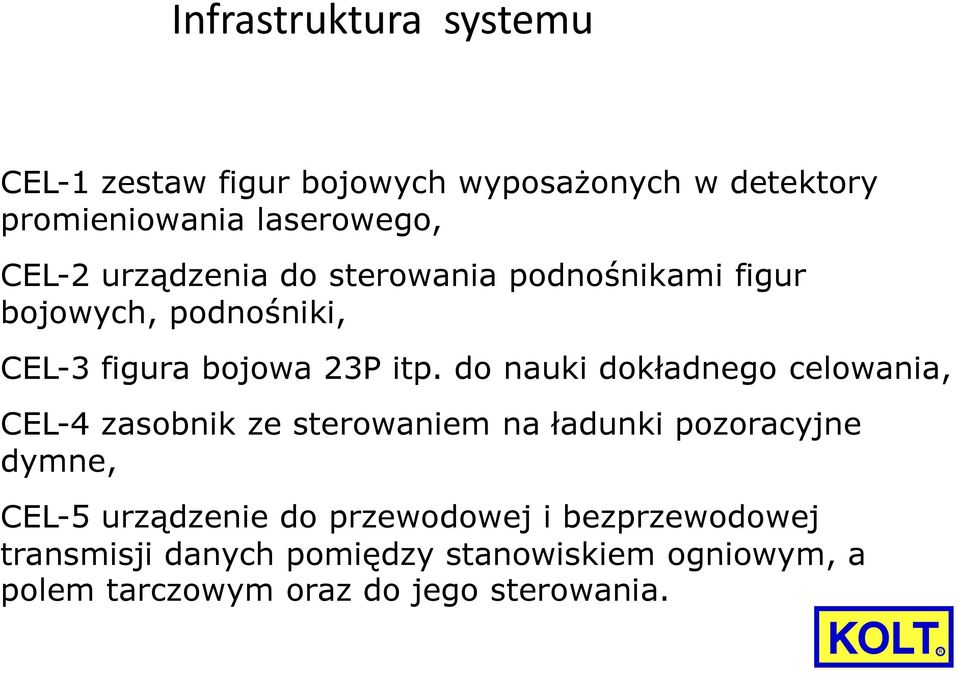 do nauki dokładnego celowania, CEL-4 zasobnik ze sterowaniem na ładunki pozoracyjne dymne, CEL-5 urządzenie