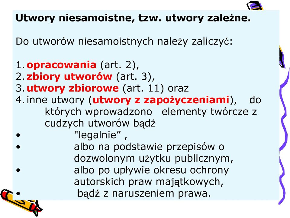 inne utwory (utwory z zapożyczeniami), do których wprowadzono elementy twórcze z cudzych utworów bądź