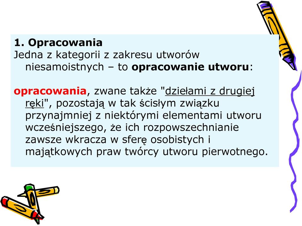 związku przynajmniej z niektórymi elementami utworu wcześniejszego, że ich