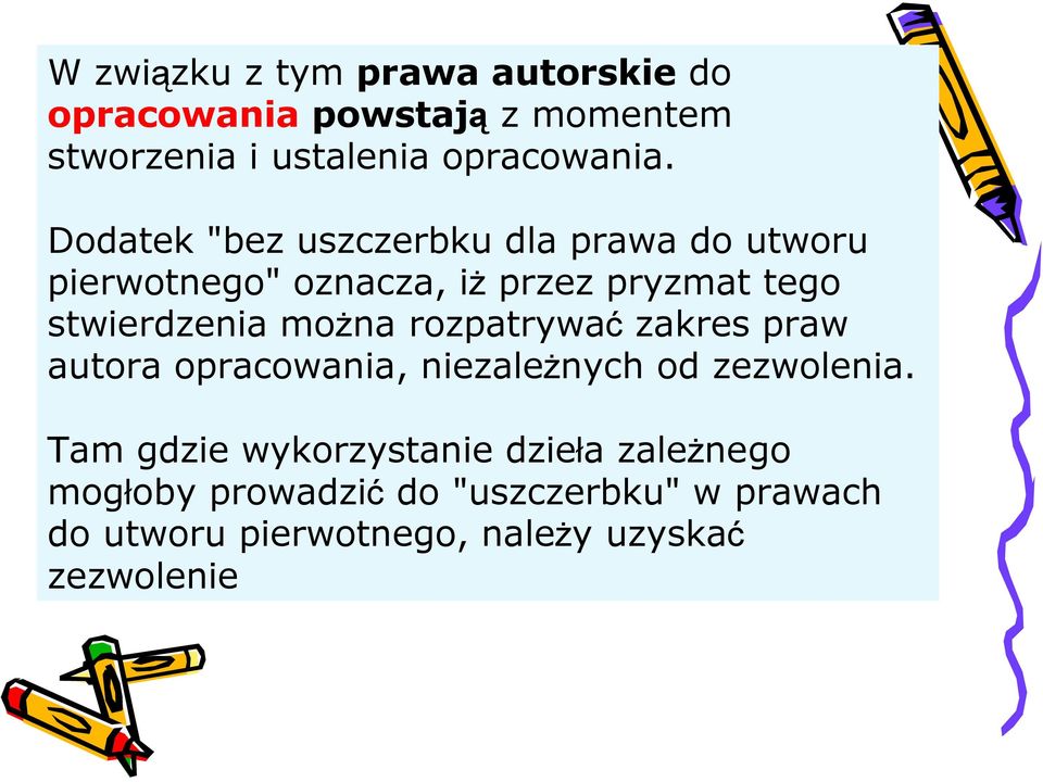 można rozpatrywać zakres praw autora opracowania, niezależnych od zezwolenia.