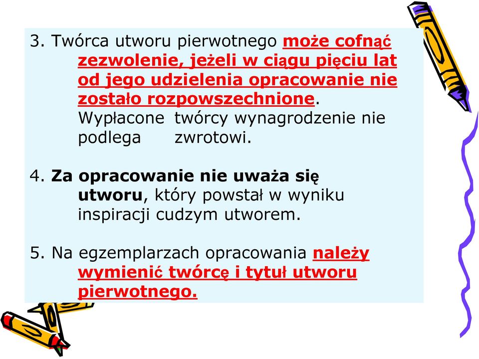 Wypłacone twórcy wynagrodzenie nie podlega zwrotowi. 4.