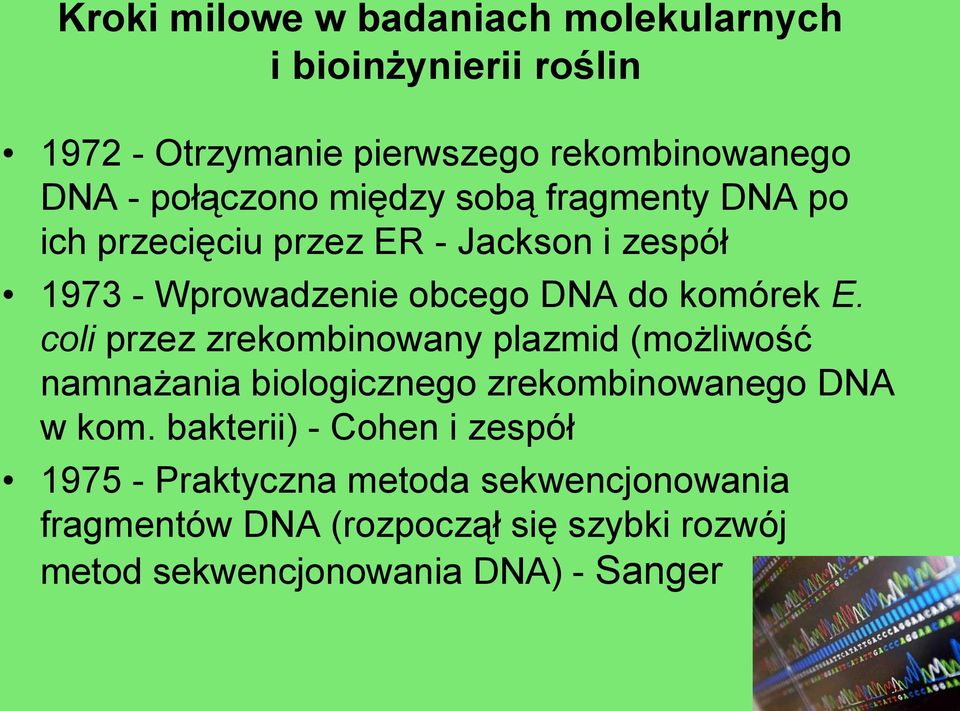 komórek E. coli przez zrekombinowany plazmid (możliwość namnażania biologicznego zrekombinowanego DNA w kom.