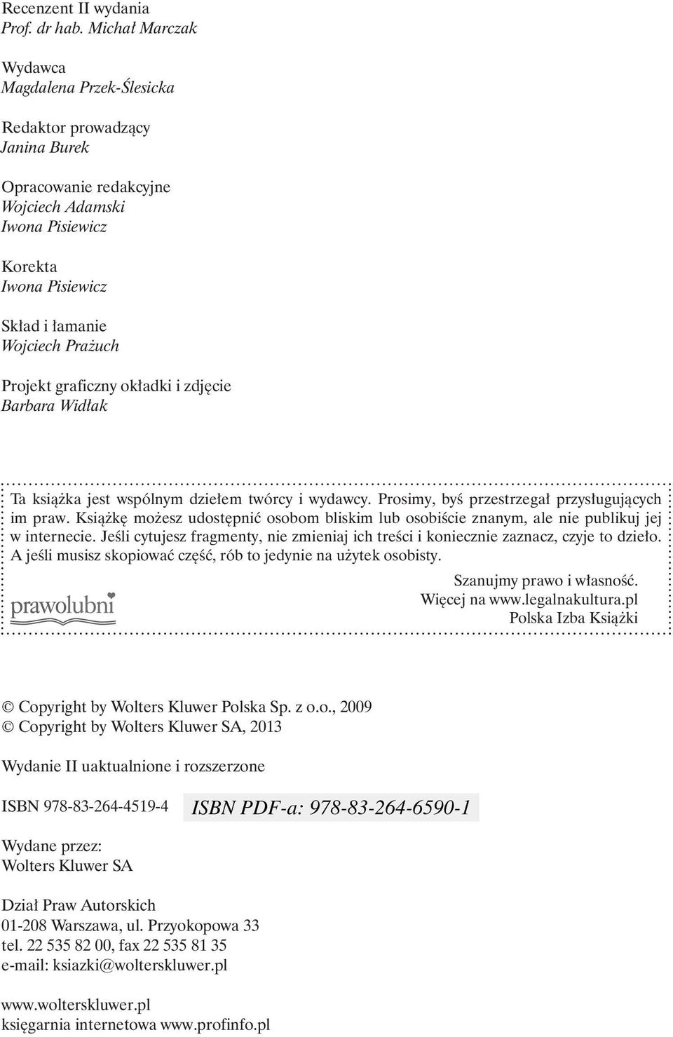 Projekt graficzny okładki i zdjęcie Barbara Widłak Ta książka jest wspólnym dziełem twórcy i wydawcy. Prosimy, byś przestrzegał przysługujących im praw.