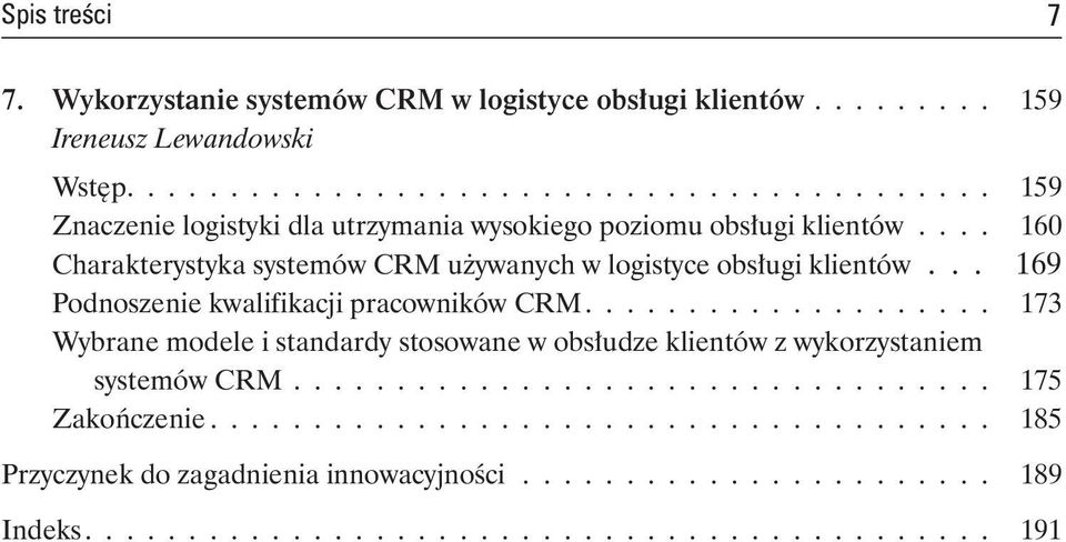 ... 160 Charakterystyka systemów CRM używanych w logistyce obsługi klientów... 169 Podnoszenie kwalifikacji pracowników CRM.