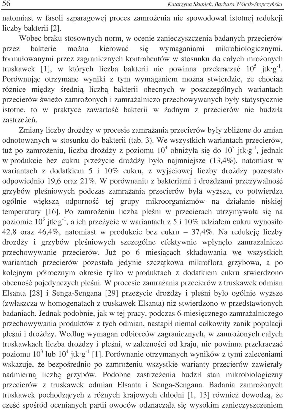 całych mroonych truskawek [1], w których liczba bakterii nie powinna przekracza 10 5 jtk g -1.