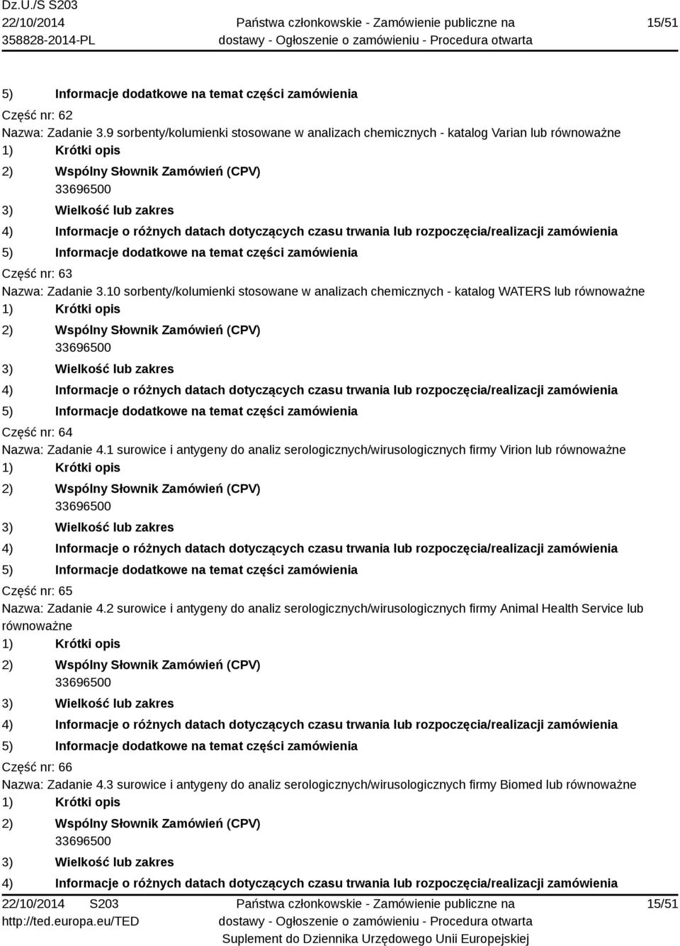 1 surowice i antygeny do analiz serologicznych/wirusologicznych firmy Virion lub Część nr: 65 Nazwa: Zadanie 4.