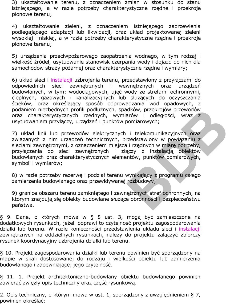 urządzenia przeciwpożarowego zaopatrzenia wodnego, w tym rodzaj i wielkość źródeł, usytuowanie stanowisk czerpania wody i dojazd do nich dla samochodów straży pożarnej oraz charakterystyczne rzędne i