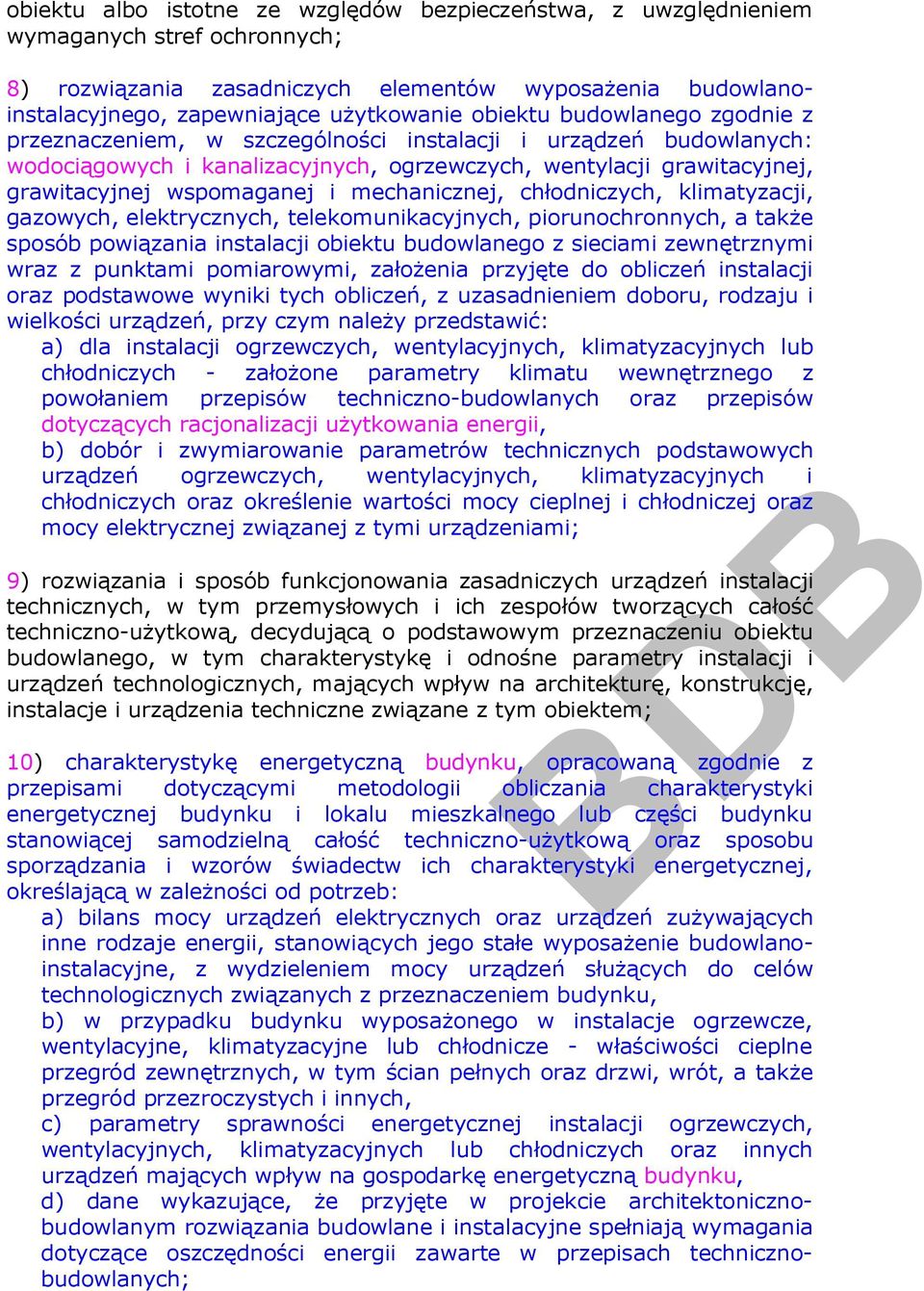 mechanicznej, chłodniczych, klimatyzacji, gazowych, elektrycznych, telekomunikacyjnych, piorunochronnych, a także sposób powiązania instalacji obiektu budowlanego z sieciami zewnętrznymi wraz z