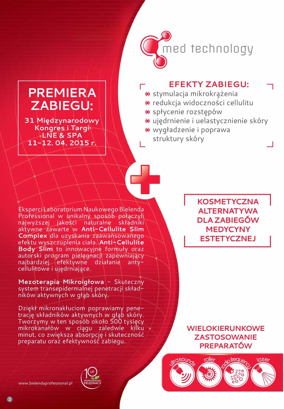 Bielenda Professional w unikalny sposób połączyli najwyższej jakości naturalne składniki aktywne zawarte w Anti-Cellulite Slim Complex dla uzyskania zaawansowanego efektu wyszczuplenia ciała.