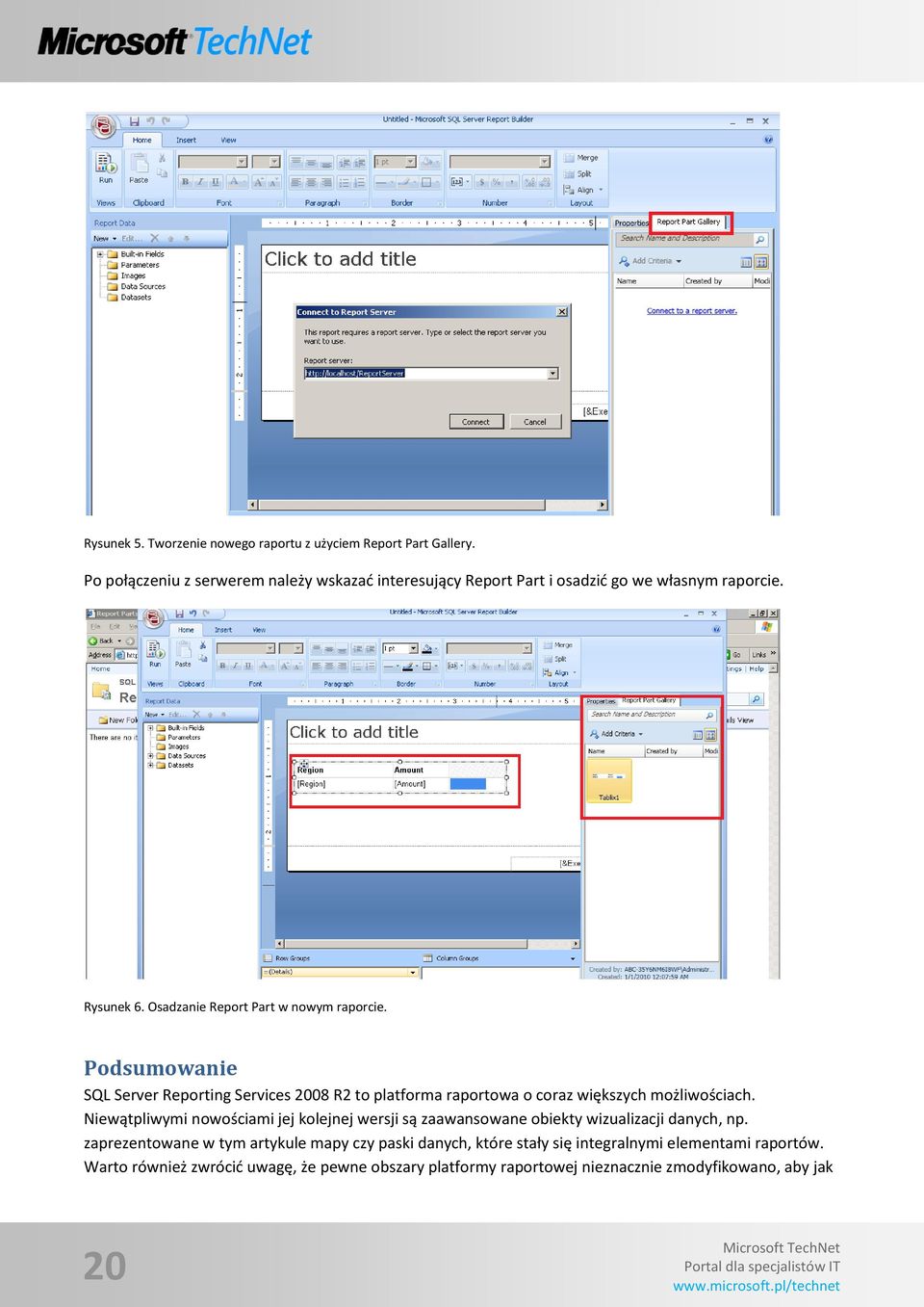 Podsumowanie SQL Server Reporting Services 2008 R2 to platforma raportowa o coraz większych możliwościach.