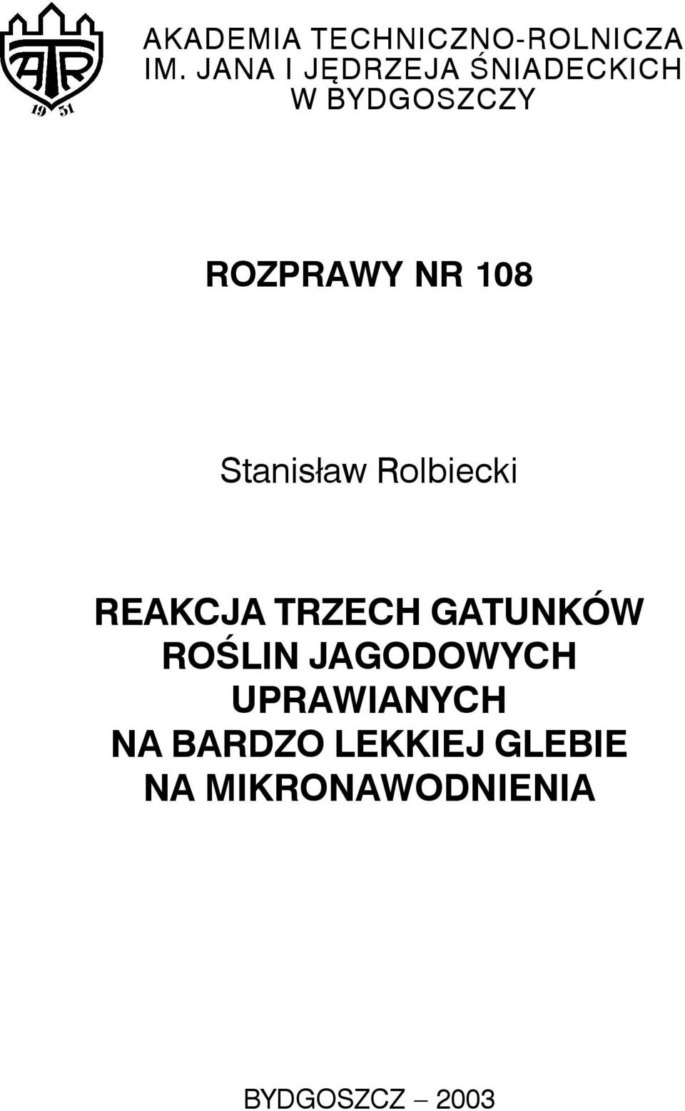 108 Stanis³aw Rolbiecki REAKCJA TRZECH GATUNKÓW ROŒLIN