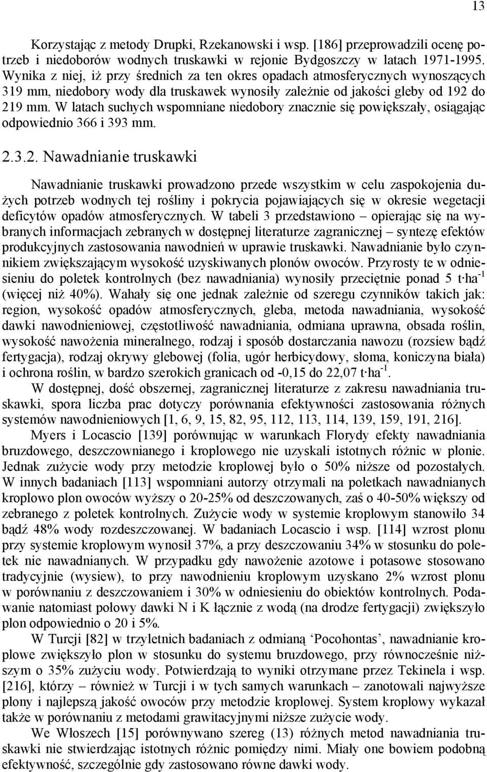 W latach suchych wspomniane niedobory znacznie się powiększały, osiągając odpowiednio 366 i 393 mm. 2.