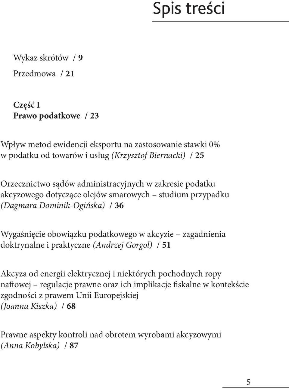 Wygaśnięcie obowiązku podatkowego w akcyzie zagadnienia doktrynalne i praktyczne (Andrzej Gorgol) / 51 Akcyza od energii elektrycznej i niektórych pochodnych ropy naftowej