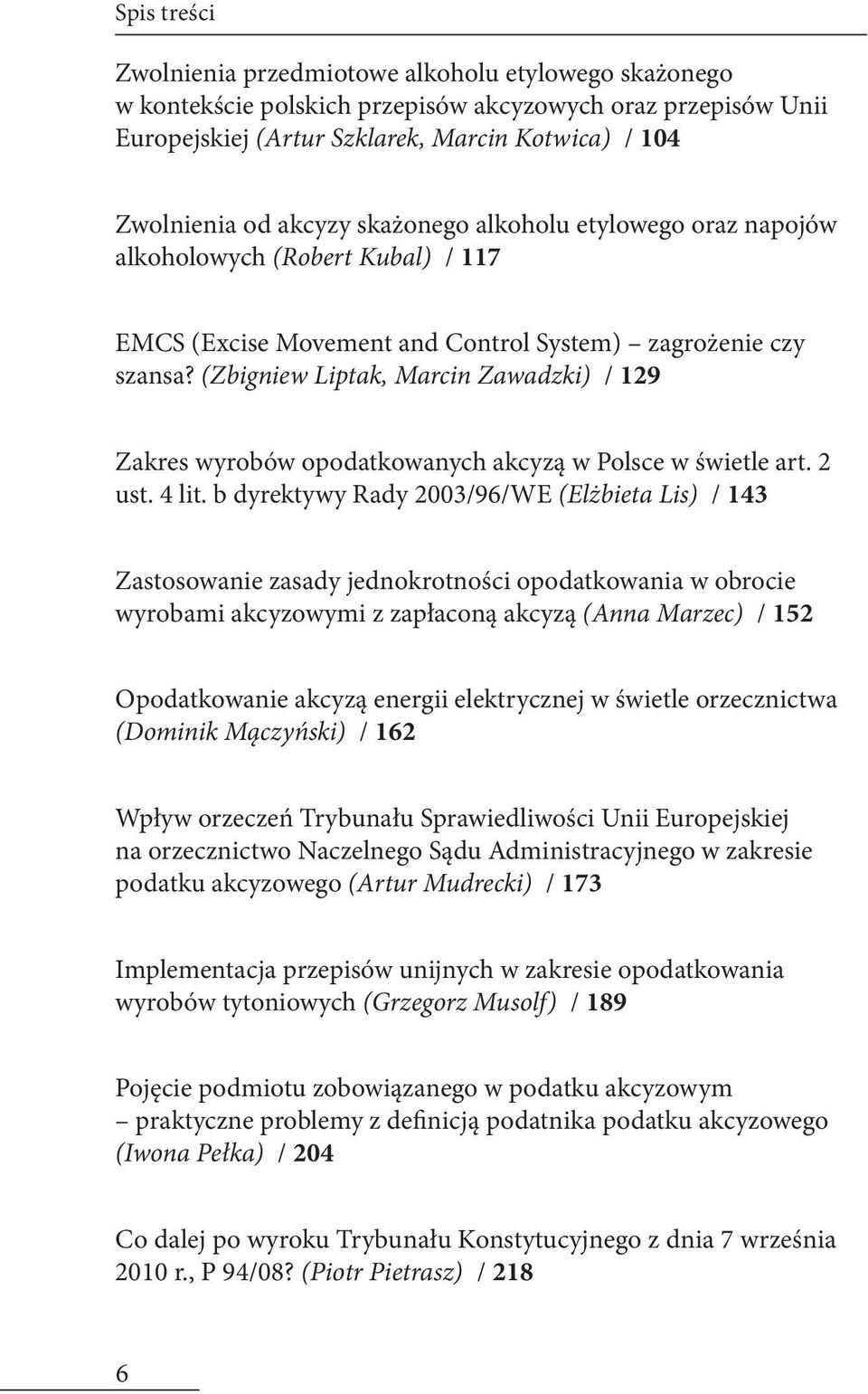 (Zbigniew Liptak, Marcin Zawadzki) / 129 Zakres wyrobów opodatkowanych akcyzą w Polsce w świetle art. 2 ust. 4 lit.