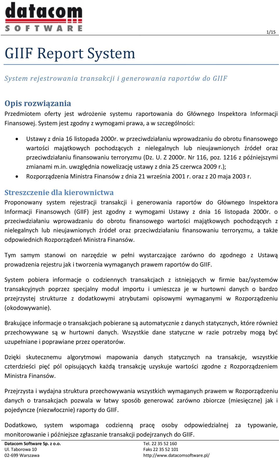 w przeciwdziałaniu wprowadzaniu do obrotu finansowego wartości majątkowych pochodzących z nielegalnych lub nieujawnionych źródeł oraz przeciwdziałaniu finansowaniu terroryzmu (Dz. U. Z 2000r.