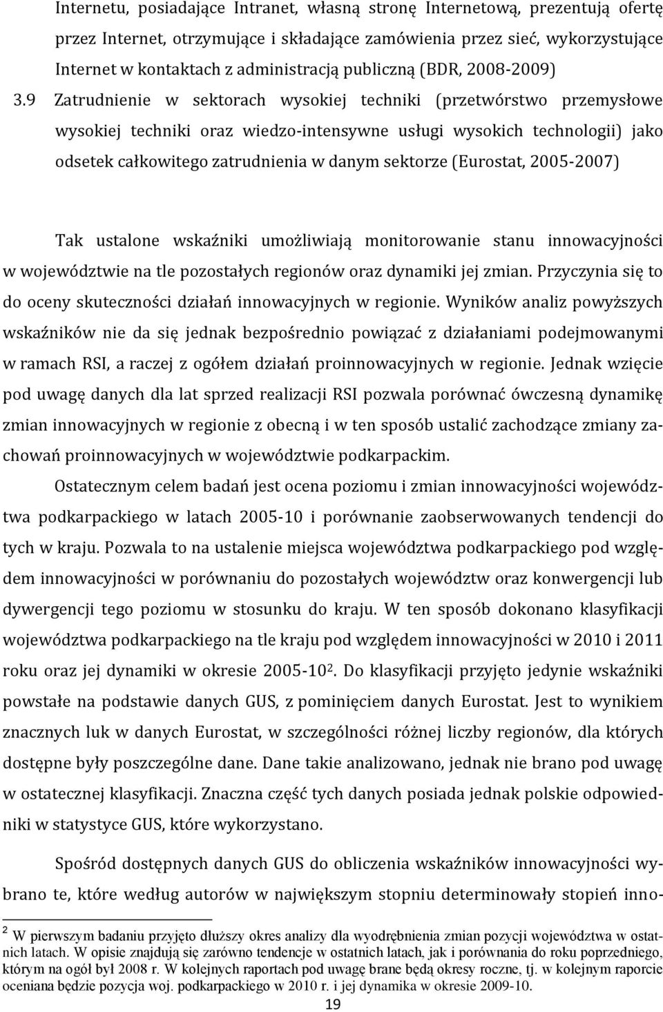 9 Zatrudnienie w sektorach wysokiej techniki (przetwórstwo przemysłowe wysokiej techniki oraz wiedzo-intensywne usługi wysokich technologii) jako odsetek całkowitego zatrudnienia w danym sektorze