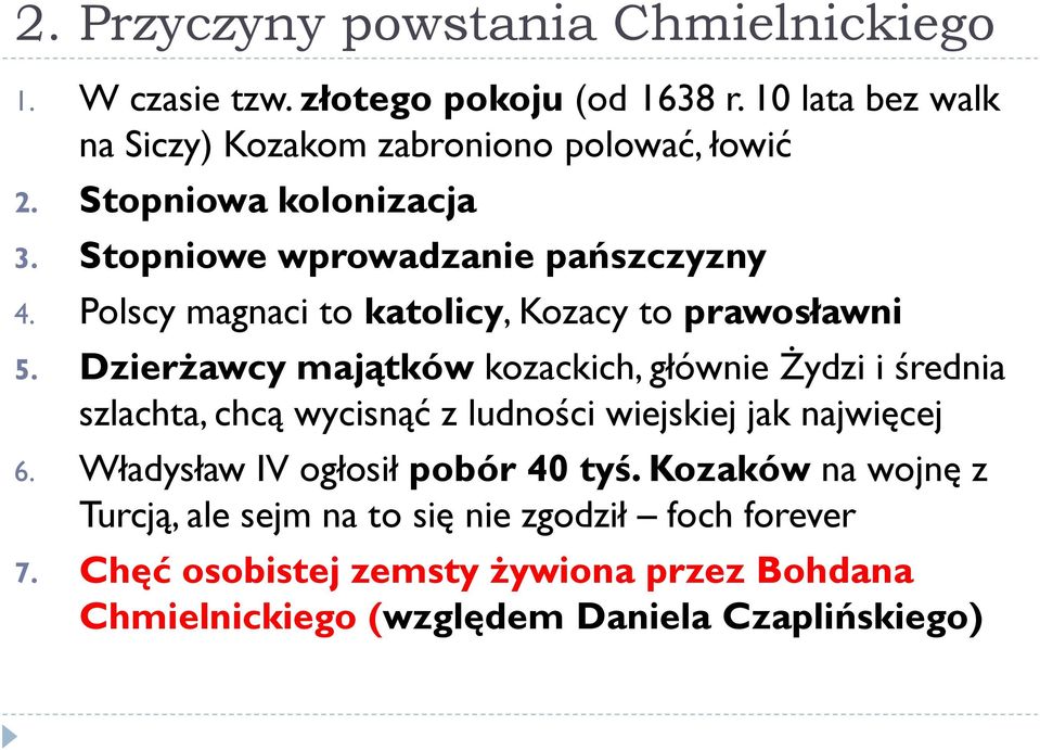 Dzierżawcy majątków kozackich, głównie Żydzi i średnia szlachta, chcą wycisnąć z ludności wiejskiej jak najwięcej 6.