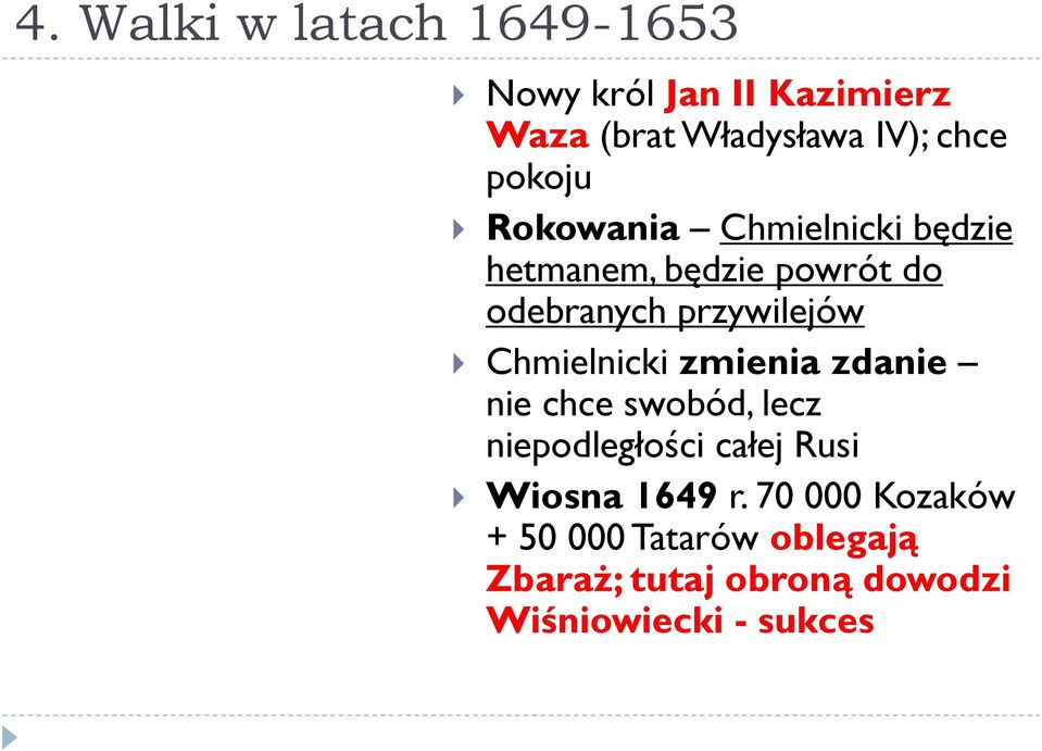 Chmielnicki zmienia zdanie nie chce swobód, lecz niepodległości całej Rusi Wiosna 1649 r.