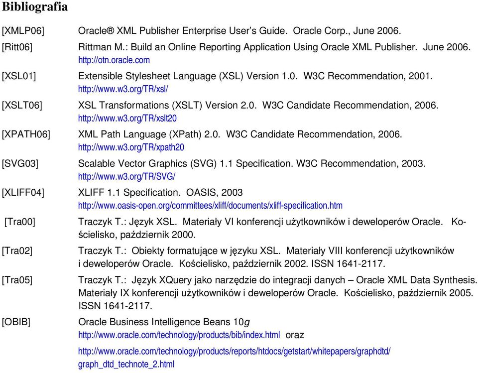 http://www.w3.org/tr/xslt20 [XPATH06] XML Path Language (XPath) 2.0. W3C Candidate Recommendation, 2006. http://www.w3.org/tr/xpath20 [SVG03] Scalable Vector Graphics (SVG) 1.1 Specification.