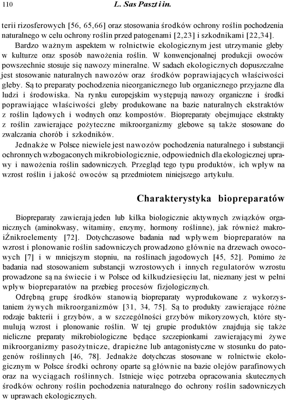 W sadach ekologicznych dopuszczalne jest stosowanie naturalnych nawozów oraz środków poprawiających właściwości gleby.