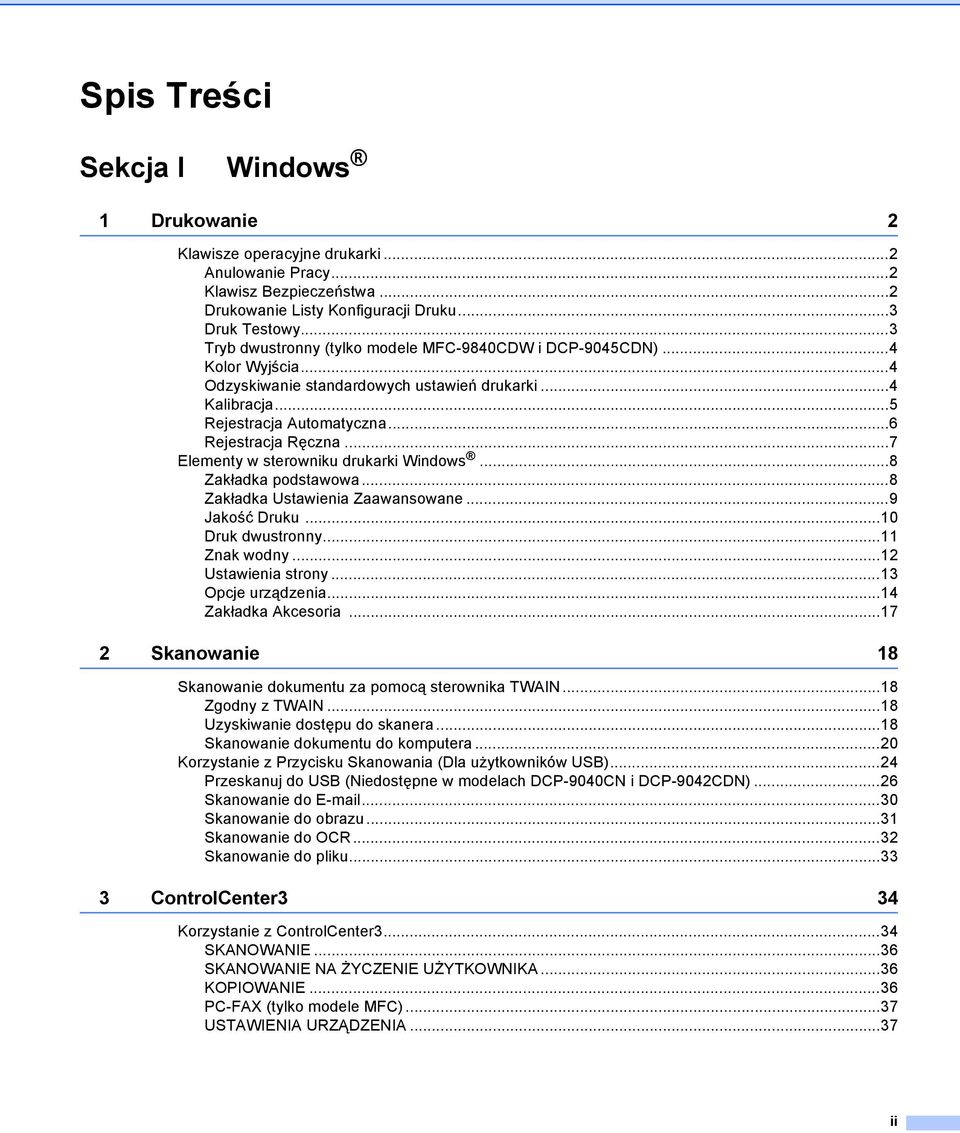 ..7 Elementy w sterowniku drukarki Windows...8 Zakładka podstawowa...8 Zakładka Ustawienia Zaawansowane...9 Jakość Druku...10 Druk dwustronny...11 Znak wodny...12 Ustawienia strony.