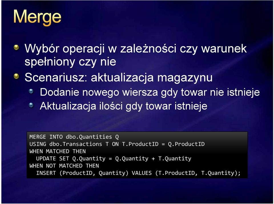 quantities Q USING dbo.transactions T ON T.ProductID = Q.ProductID WHEN MATCHED THEN UPDATE SET Q.