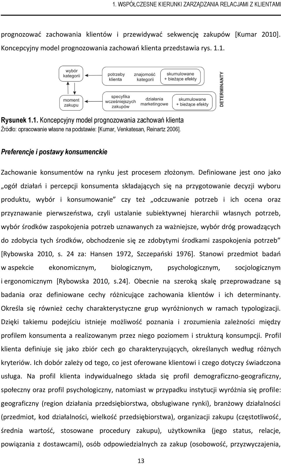 Preference i postawy konsumenckie Zachowanie konsumentów na rynku est procesem złożonym.