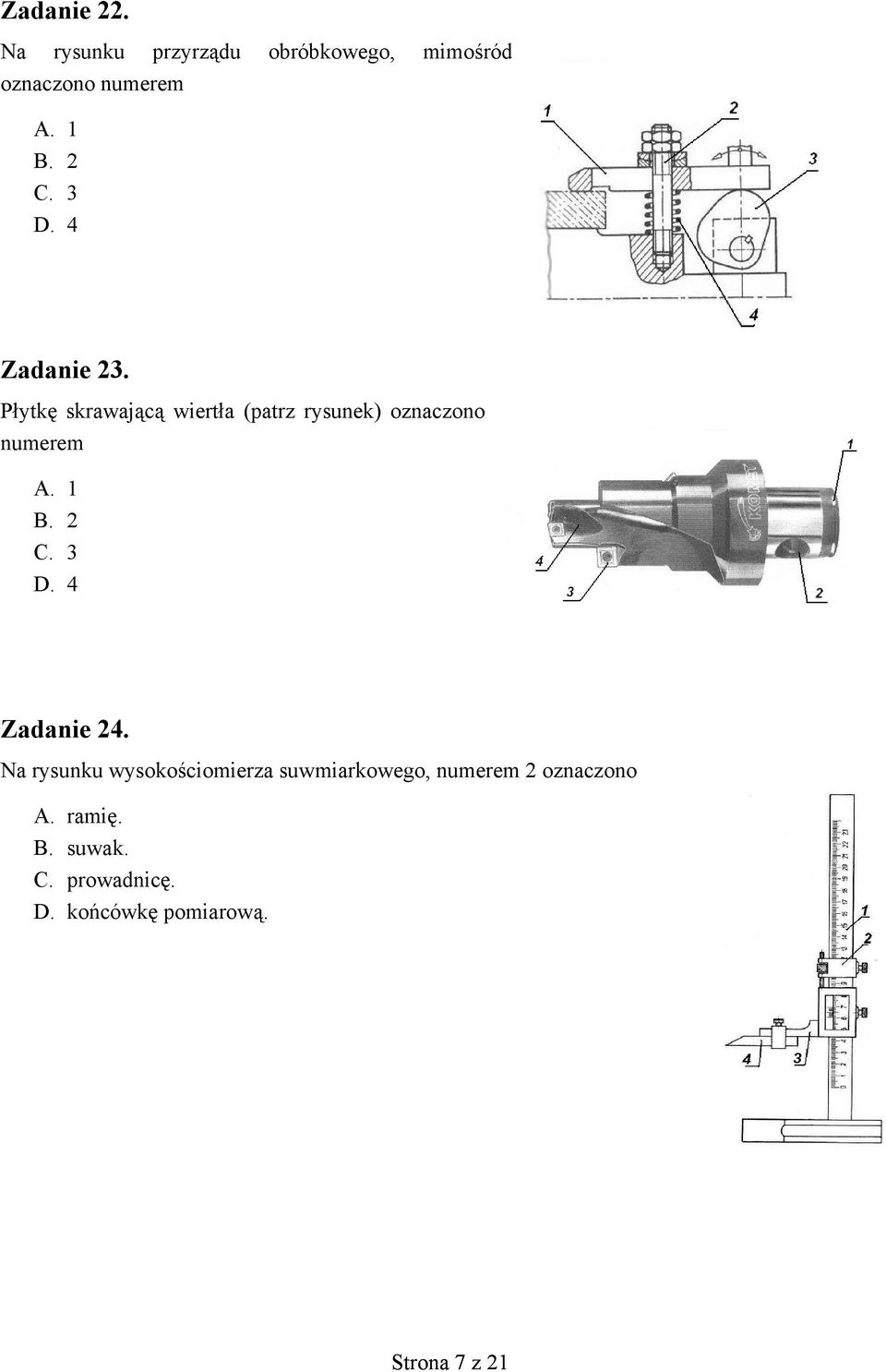 Płytkę skrawającą wiertła (patrz rysunek) oznaczono numerem A. 1 B. 2 C. 3 D.