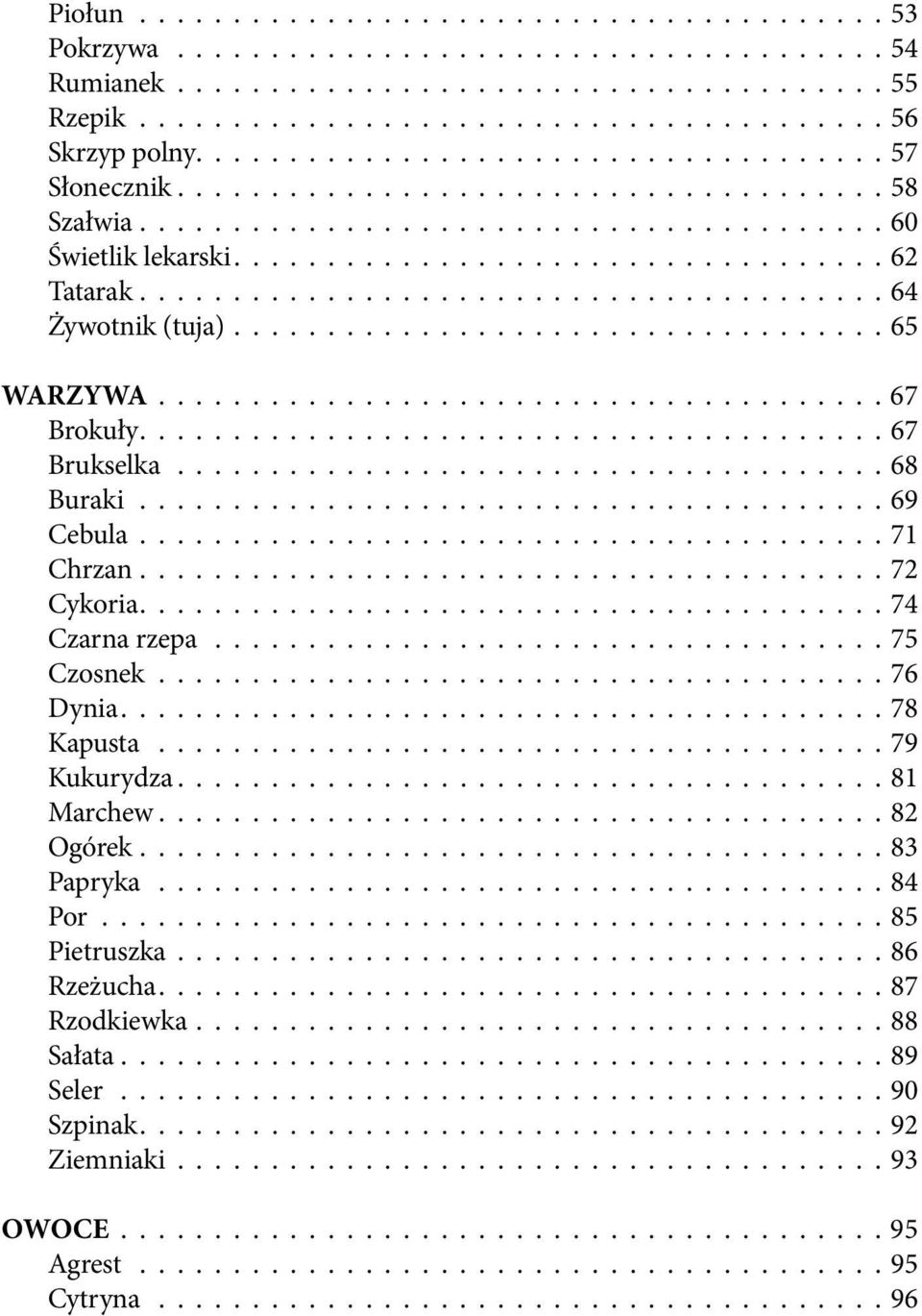 Czarna rzepa 75 Czosnek 76 Dynia 78 Kapusta 79 Kukurydza 81 Marchew 82 Ogórek 83 Papryka 84 Por 85