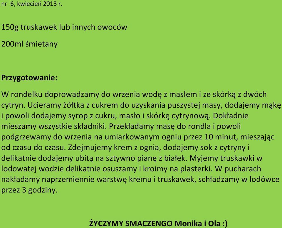 Przekładamy masę do rondla i powoli podgrzewamy do wrzenia na umiarkowanym ogniu przez 10 minut, mieszając od czasu do czasu.