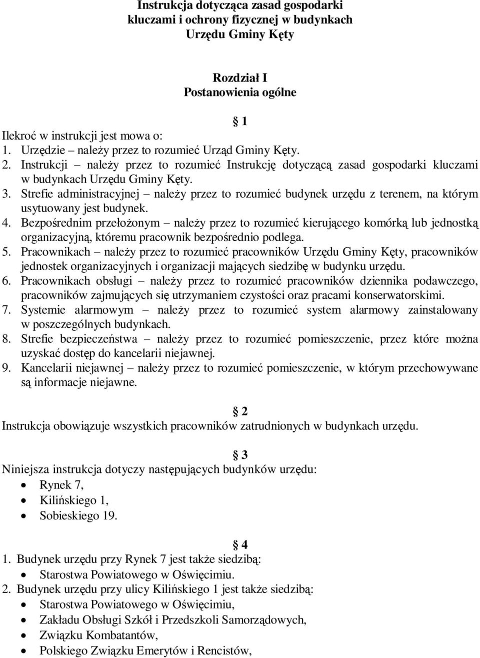 Strefie administracyjnej naley przez to rozumie budynek urzdu z terenem, na którym usytuowany jest budynek. 4.