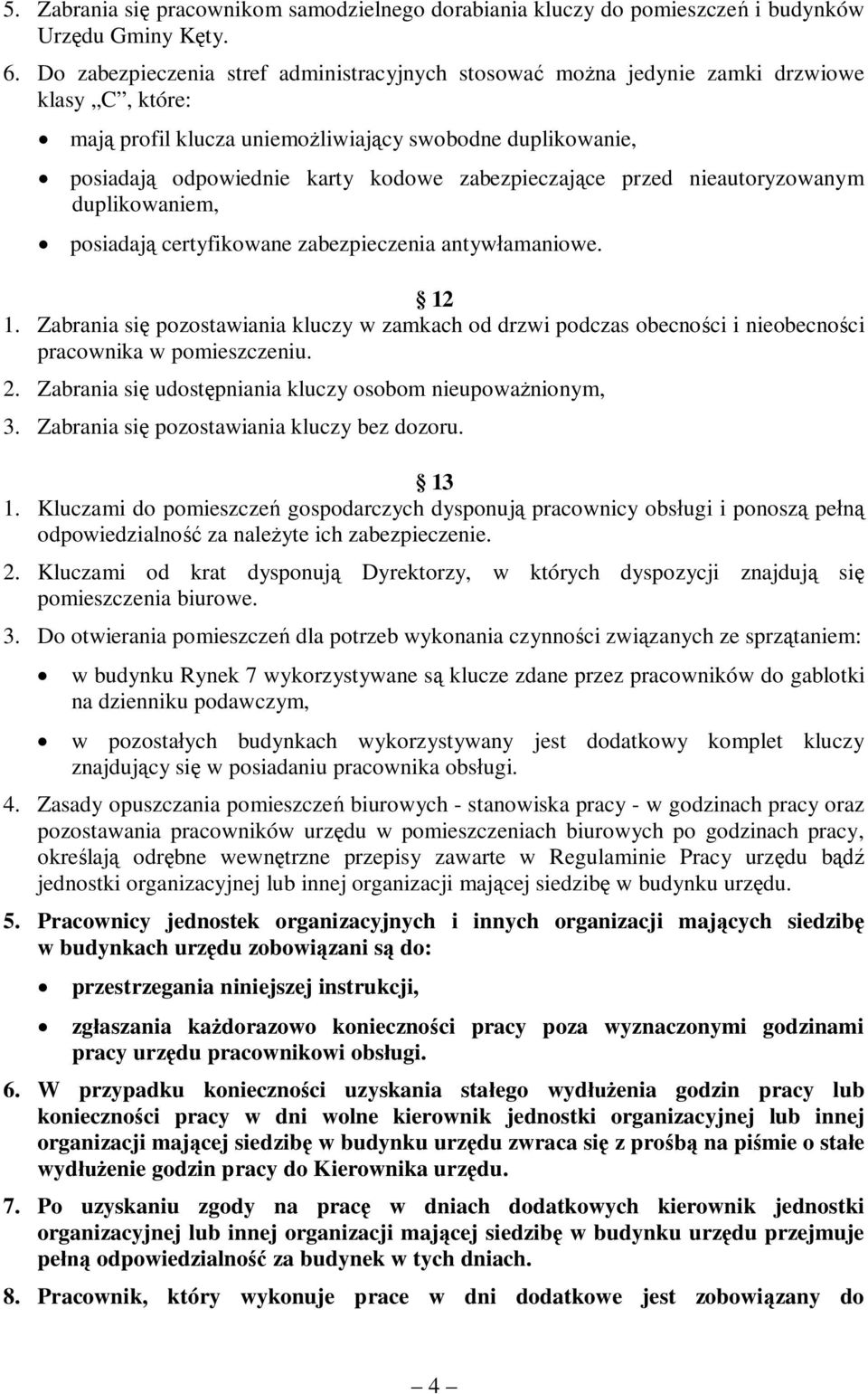 przed nieautoryzowanym duplikowaniem, posiadaj certyfikowane zabezpieczenia antywamaniowe. 12 1.