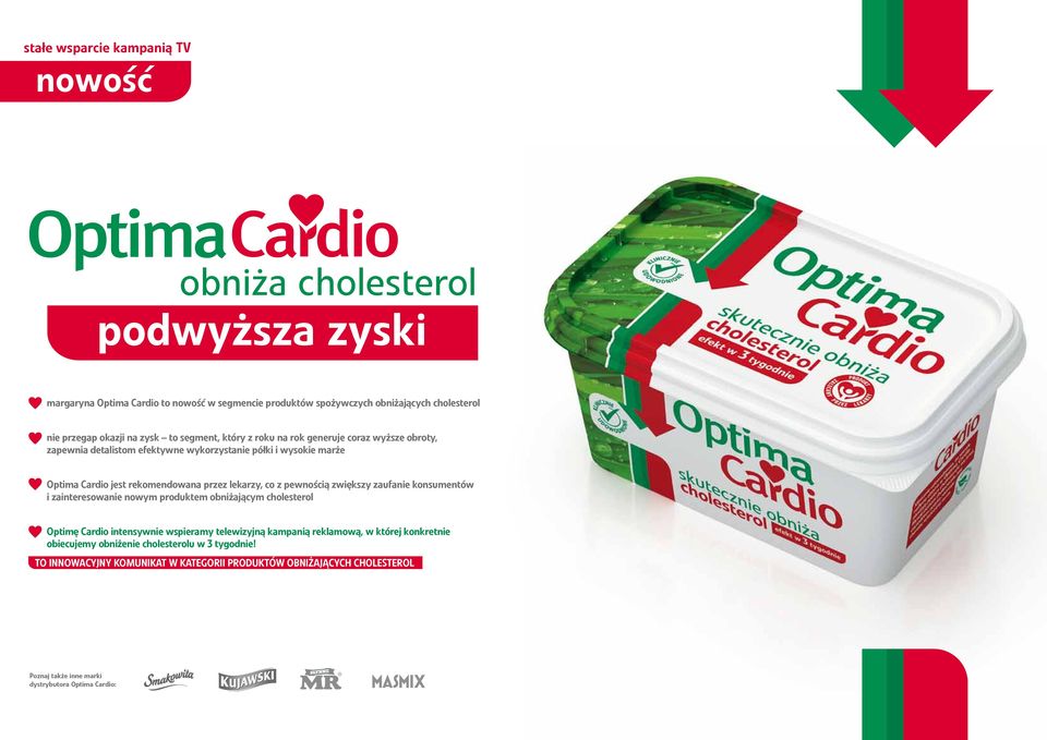 lekarzy, co z pewnością zwiększy zaufanie konsumentów i zainteresowanie nowym produktem obniżającym cholesterol Optimę Cardio intensywnie wspieramy telewizyjną kampanią reklamową, w