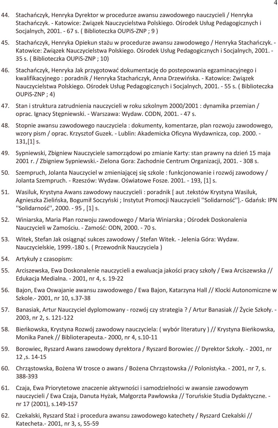 Ośrodek Usług Pedagogicznych i Socjalnych, 2001. - 35 s. ( Biblioteczka OUPiS-ZNP ; 10) 46.