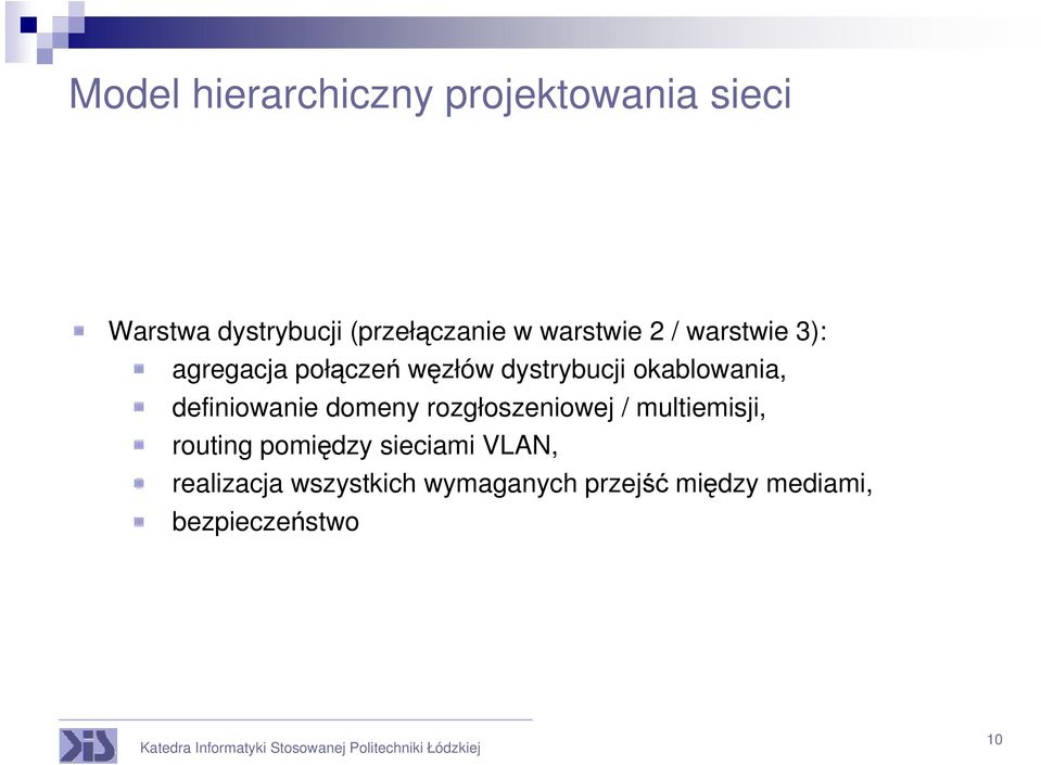 definiowanie domeny rozgłoszeniowej / multiemisji, routing pomiędzy sieciami