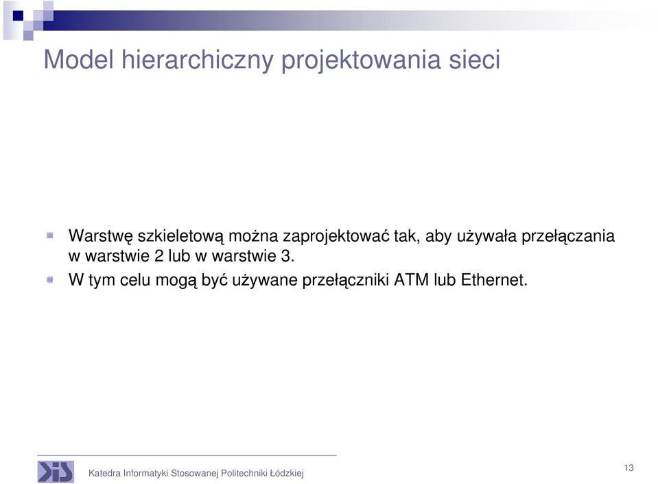 przełączania w warstwie 2 lub w warstwie 3.