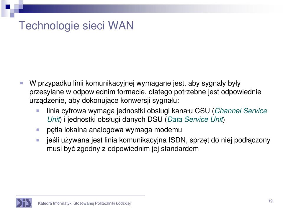 jednostki obsługi kanału CSU (Channel Service Unit) i jednostki obsługi danych DSU (Data Service Unit) pętla lokalna