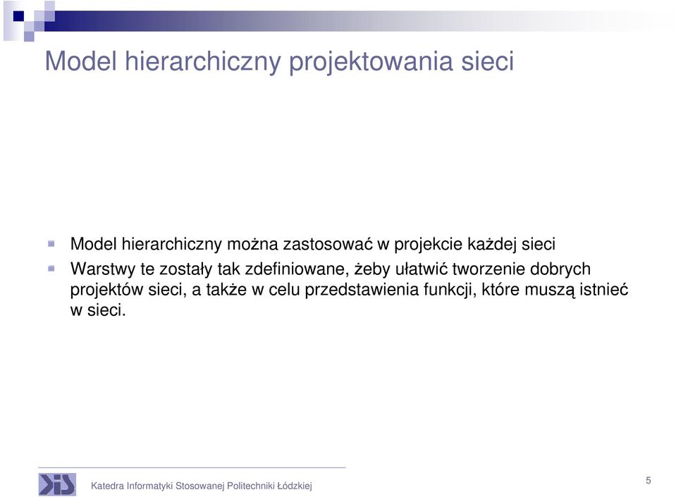 tak zdefiniowane, żeby ułatwić tworzenie dobrych projektów