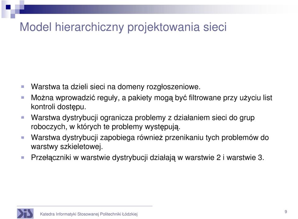 Warstwa dystrybucji ogranicza problemy z działaniem sieci do grup roboczych, w których te problemy występują.