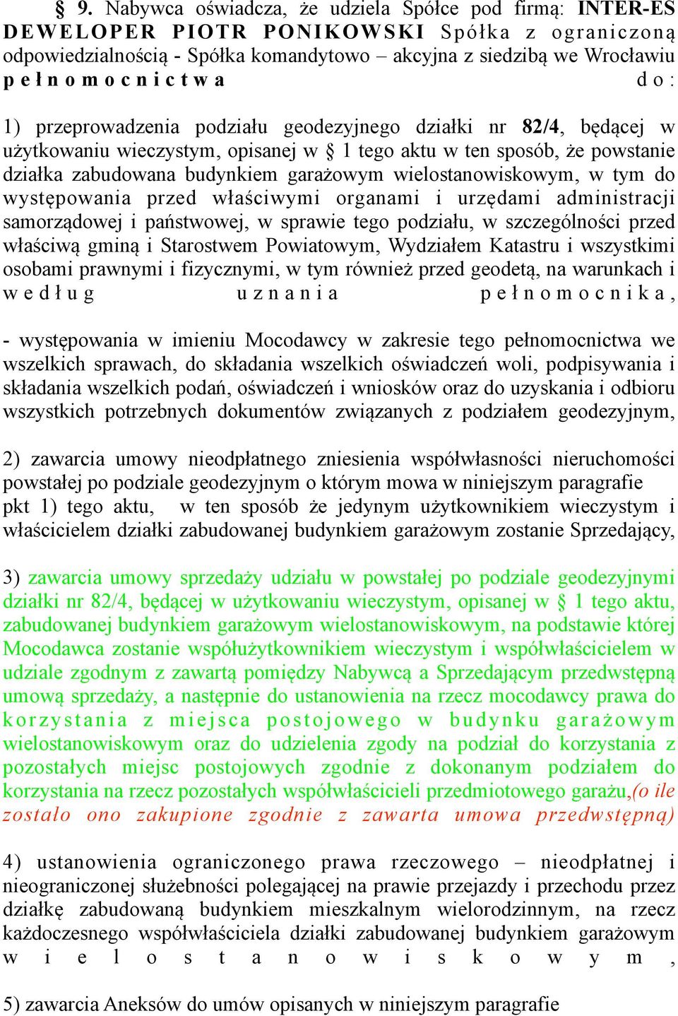 wielostanowiskowym, w tym do występowania przed właściwymi organami i urzędami administracji samorządowej i państwowej, w sprawie tego podziału, w szczególności przed właściwą gminą i Starostwem