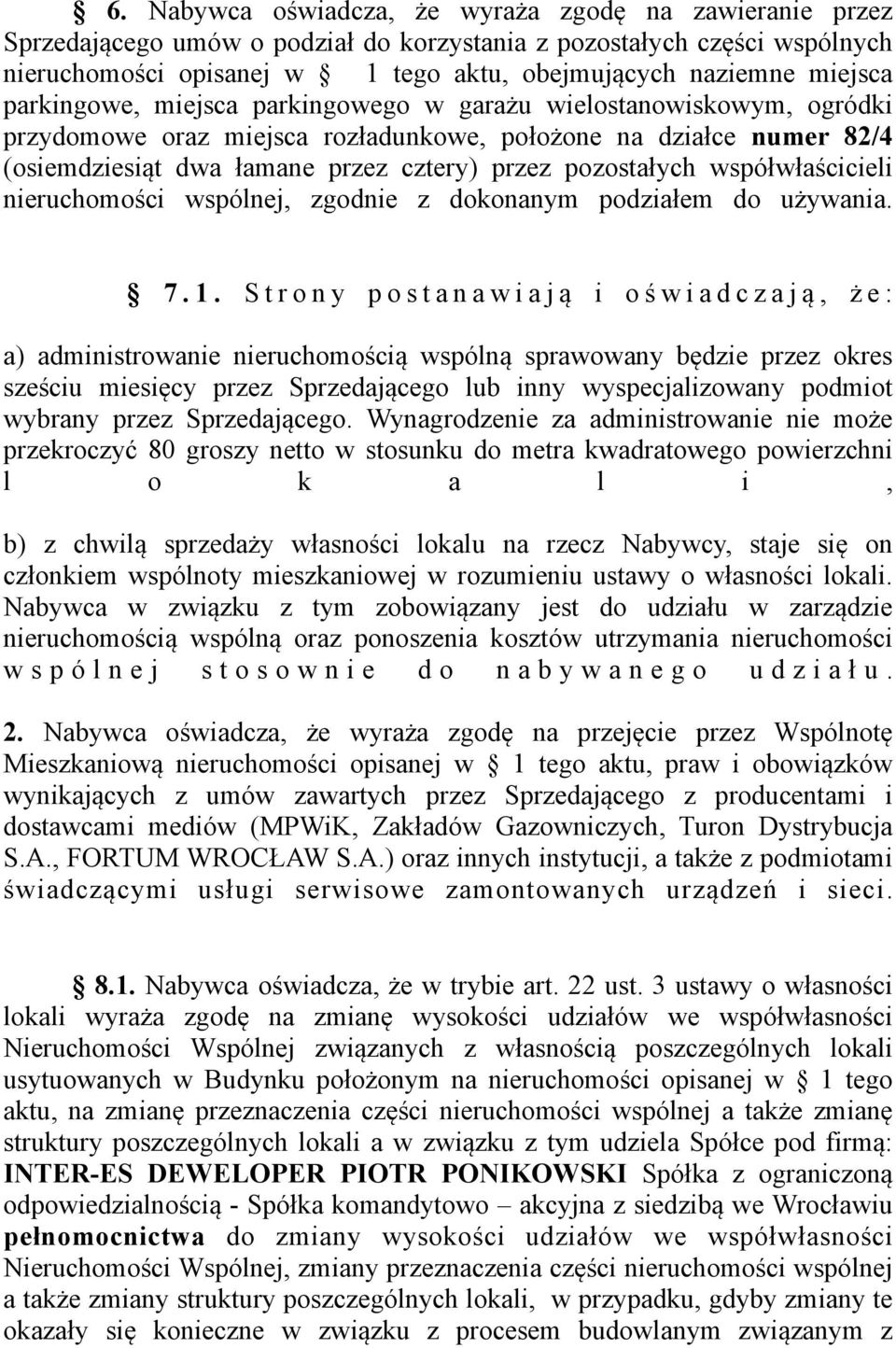 pozostałych współwłaścicieli nieruchomości wspólnej, zgodnie z dokonanym podziałem do używania. 7. 1.