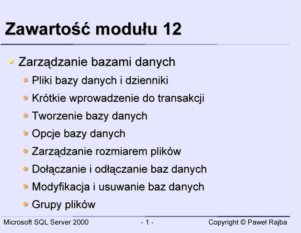 Opcje bazy danych Zarządzanie rozmiarem plików Dołączanie i