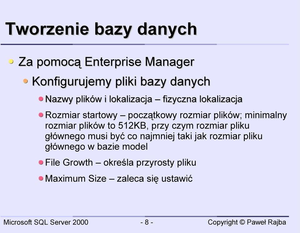 rozmiar plików to 512KB, przy czym rozmiar pliku głównego musi być co najmniej taki jak rozmiar